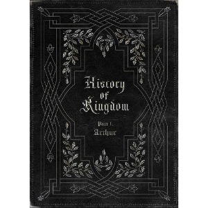 킹덤(KINGDOM) - [History Of Kingdom : Part Ⅰ. Arthur] (재발매)