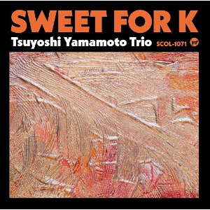 Tsuyoshi Yamamoto Trio - Sweet For K [CD]
